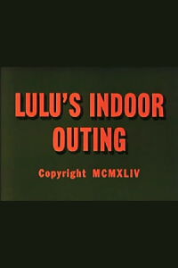 Lulu's Indoor Outing (1944)