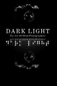 Luz en la oscuridad Fotógrafos ciegos (2009)