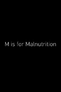 M Is for Malnutrition (2013)