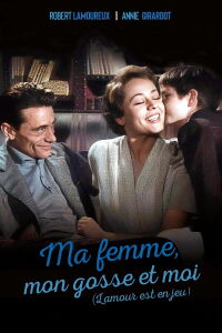Ma Femme, Mon Gosse et Moi (L'amour est en jeu) (1957)