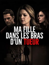 Ma fille dans les bras d'un tueur (2019)