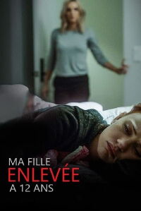 Ma fille, enlevée à 12 ans (2019)
