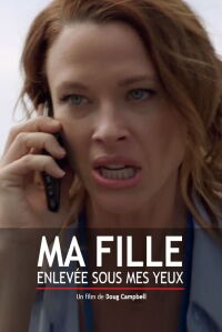 Ma fille, enlevée sous mes yeux (2019)
