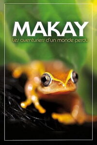 Makay, les Aventuriers d'un Monde Perdu (2011)