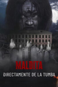 Maldita: Directamente de la tumba (2019)