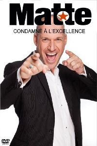 Martin Matte Condamné à l'excellence (2010)