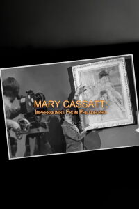 Mary Cassatt: Impressionist From Philadelphia (1977)