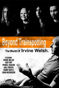 Más allá de 'Trainspotting' : El mundo de Irvine Welsh (2023)