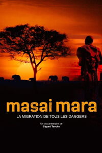 Masai Mara, la migration de tous les dangers (2018)