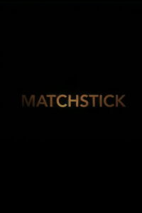 Matchstick (2017)