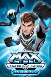 Max Steel Turbo Team: Fusion Tek (2016)