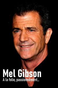 Mel Gibson: A Tormented Soul (2022)