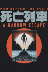 Men Behind the Sun 3: A Narrow Escape (1994)