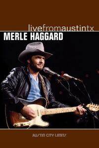 Merle Haggard: Live from Austin, TX (2006)