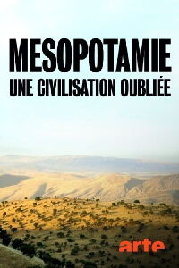 Mésopotamie, une civilisation oubliée (2018)
