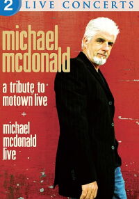 Michael McDonald: Live & A Tribute to Motown (2008)