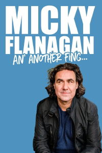 Micky Flanagan - An' Another Fing Live (2017)