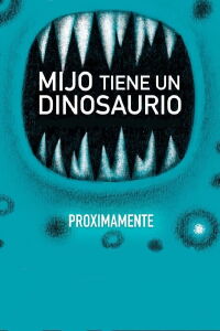Mijo tiene un Dinosaurio (2021)