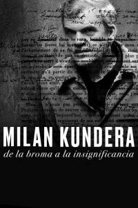 Milan Kundera: de la broma a la insignificancia (2021)