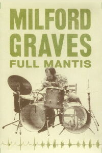 Milford Graves Full Mantis (2018)