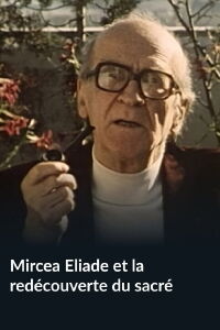 Mircea Eliade and the Rediscovery of the Sacred (1987)