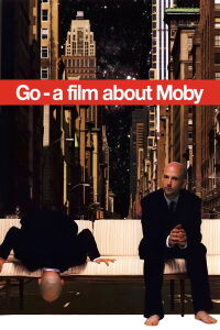 Moby: Go - A Film About Moby (2006)