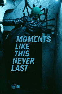 Moments Like This Never Last (2021)