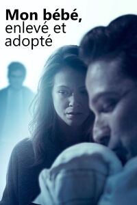 Mon Bébé, Enlevé et Adopté (2017)