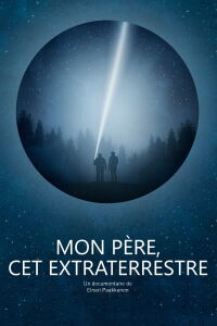 Mon père, cet extraterrestre (2016)