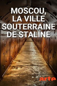 Moscou, la ville souterraine de Staline (2018)