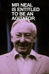 Mr Neal Is Entitled to Be an Agitator (1991)