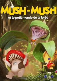 Mush-Mush et le petit monde de la forêt (2021)