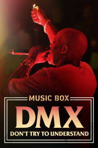Music Box: DMX: Don't Try to Understand (2021)