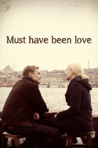 Must Have Been Love (2012)