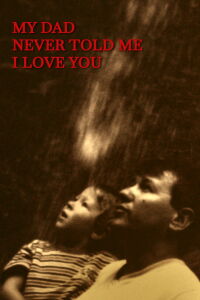 My dad never told me I love you (2024)