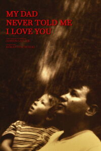 My dad never told me I love you (2024)