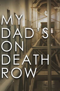 My Dad's on Death Row (2016)