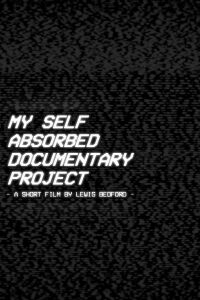 My Self Absorbed Documentary Project (2022)