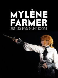 Mylène Farmer : Sur les pas d'une icône (2015)