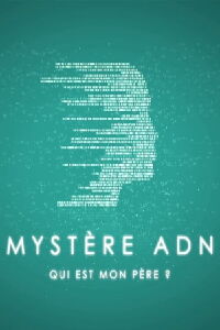 Mystère ADN : qui est mon père ? (2022)