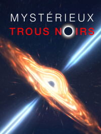 Mystérieux trous noirs (2018)
