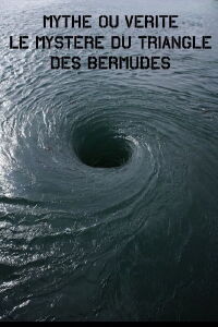 Mythe Ou vérité – Le Mystère Du Triangle Des Bermudes (2006)