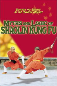 Myths and Logic of Shaolin Kung Fu (2001)