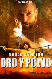 Narco Soldiers: Oro y Polvo (2019)