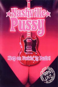 Nashville Pussy - Keep On Fuckin' in Paris (2010)