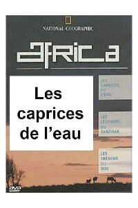 National Geographic - Africa : Les caprices de l'eau (2001)
