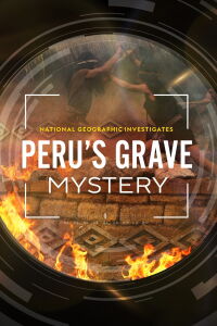 National Geographic Investigates - Peru's Mass Grave: The Ghosts of Kuélap (2023)