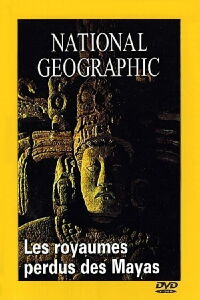 National Geographic : Les Royaumes perdus des Mayas (1993)