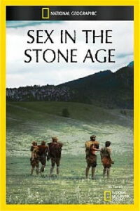 National Geographic: Sex in the Stone Age (2012)