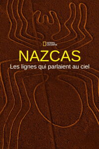 Nazcas, les lignes qui parlaient au ciel (2018)